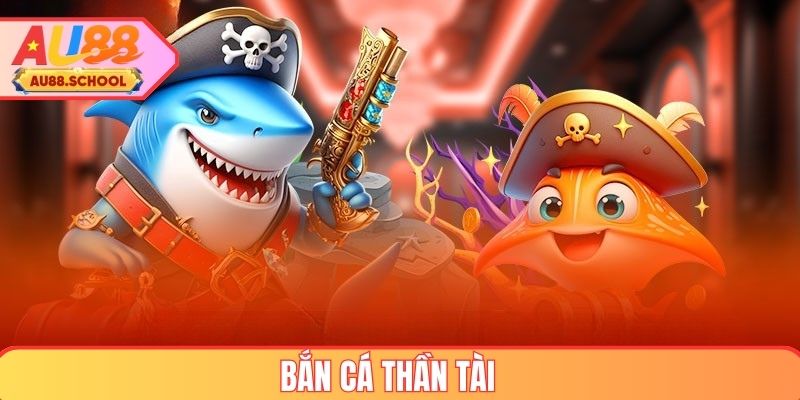 Bắn cá Thần Tài AU88