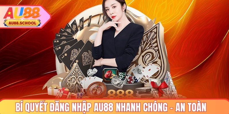 Bí quyết đăng nhập AU88 nhanh chóng và an toàn