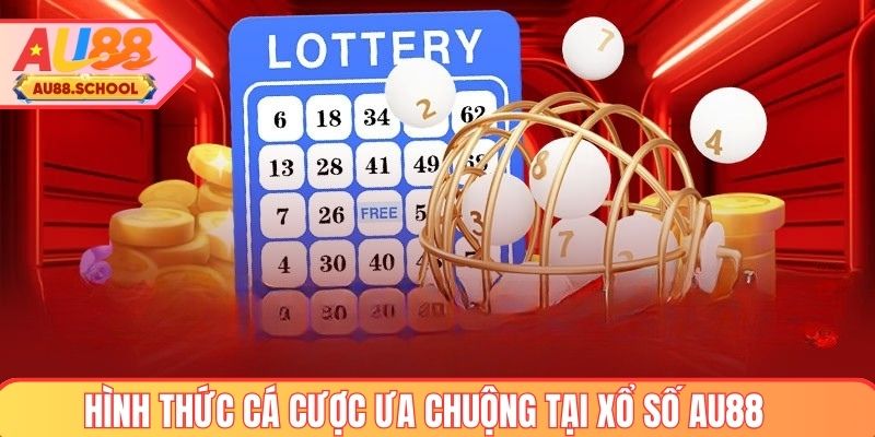 Các hình thức cá cược ưa chuộng tại xổ số AU88