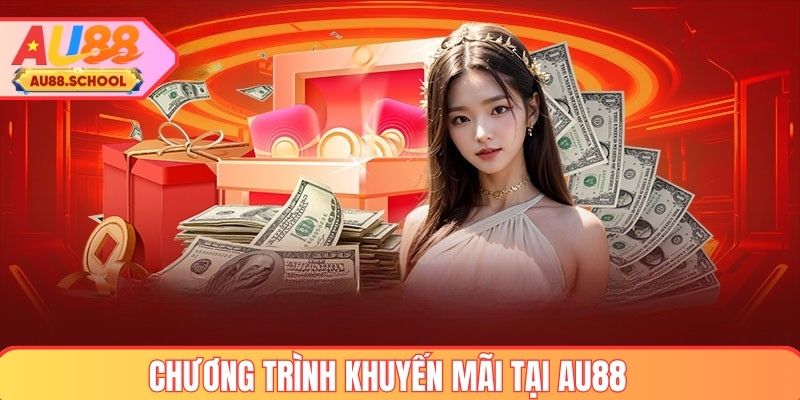 Chương trình khuyến mãi hot tại AU88