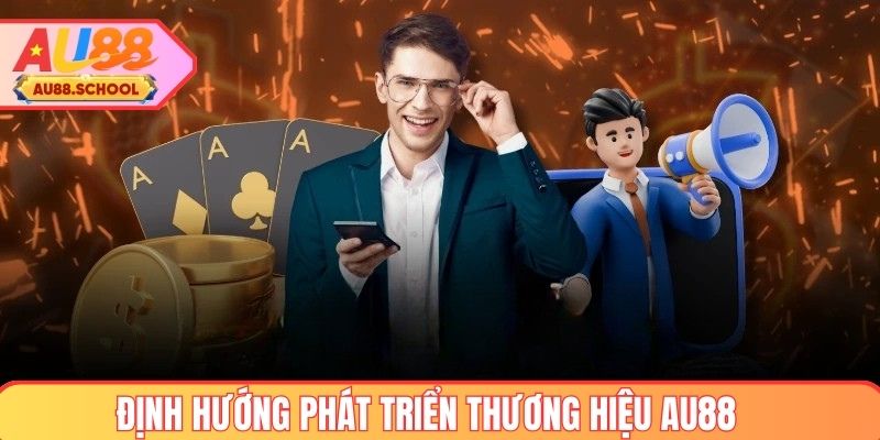 Định hướng phát triển của thương hiệu AU88