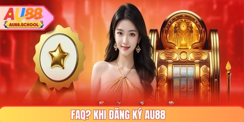 Giải đáp thắc mắc khi đăng ký AU88