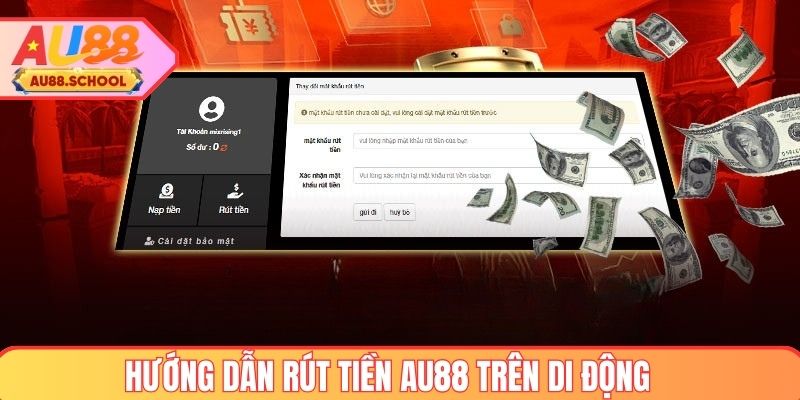 Hướng dẫn các bước rút tiền AU88 trên di động