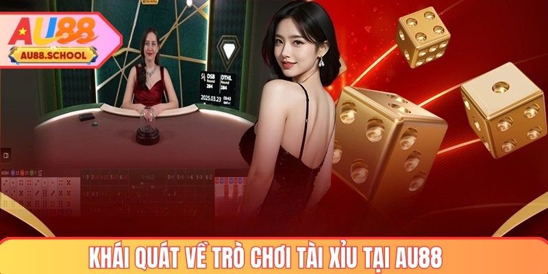 Khái quát về game tài xỉu AU88