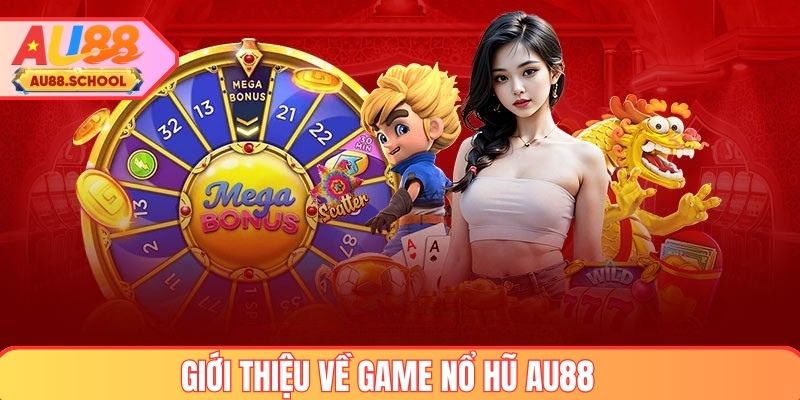 Khái quát về trò chơi nổ hũ AU88