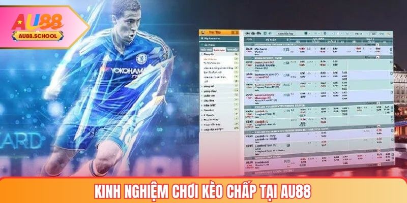 Kinh nghiệm chơi kèo chấp tại AU88