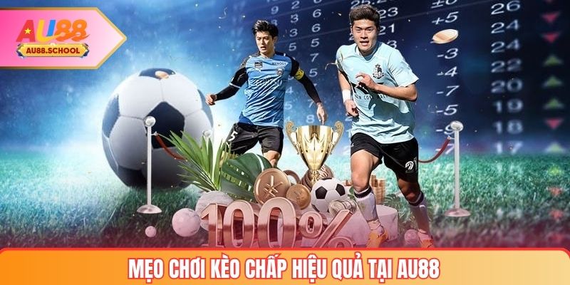 Mẹo chơi kèo chấp hiệu quả tại AU88
