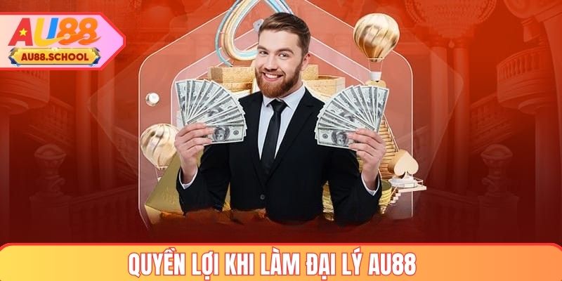 Quyền lợi khi trở thành đại lý AU88