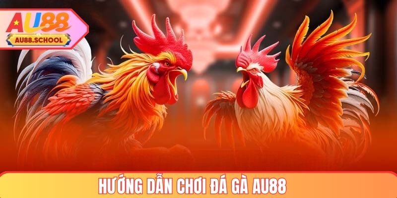 Thao tác tham gia chơi đá gà AU88