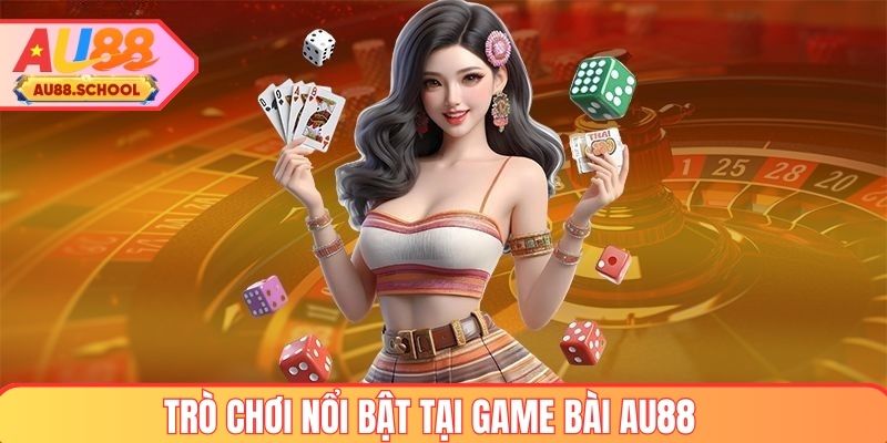 tro-choi-noi-bat-tai-game-bai-au88